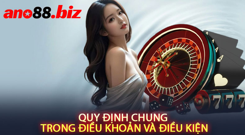 Quy định chung trong điều khoản và điều kiện